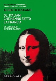 Gli italiani che hanno fatto la Francia - Librerie.coop