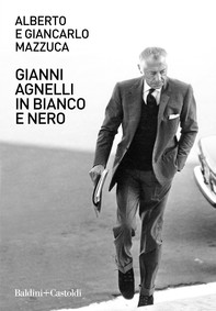 Gianni Agnelli in bianco e nero - Librerie.coop