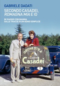 Secondo Casadei, Romagna mia e io - Librerie.coop
