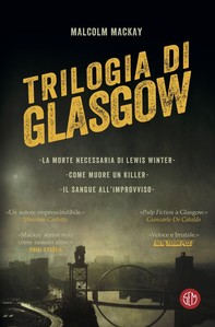 Malcolm Mackay, TRILOGIA DI GLASGOW - Librerie.coop