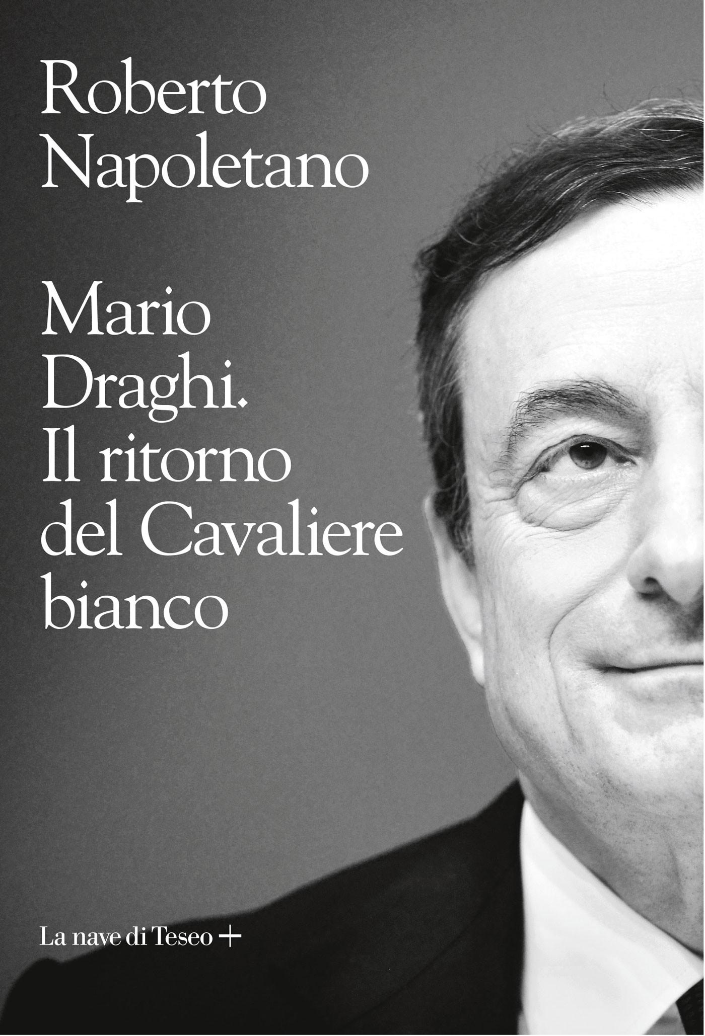 Mario Draghi. Il ritorno del cavaliere bianco - Librerie.coop