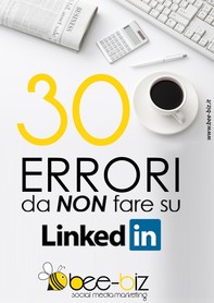 30 errori da NON fare su LinkedIn Bee Social. Bee Professional - Librerie.coop