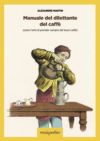 Manuale del dilettante del caffè - Librerie.coop