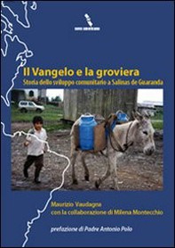 Il Vangelo e la groviera. Storia dello sviluppo comunitario a Salinas de Guaranda - Librerie.coop