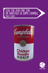 Cose che puoi fare con un barattolo di zuppa Campbell - Librerie.coop