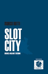 Slot city - Bianza-Milano e ritorno - Librerie.coop