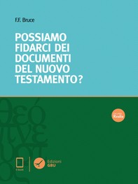 Possiamo fidarci dei documenti del Nuovo Testamento? - Librerie.coop