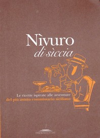 Nìvuro di sìccia  Le ricette ispirate alle avventure del più astuto commissario siciliano - Librerie.coop