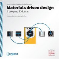 Materials driven design. Il progetto Eldomat. Ediz. italiana e inglese - Librerie.coop
