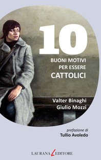 10 buoni motivi per essere cattolici - Librerie.coop