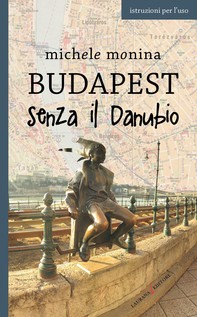 Budapest senza il Danubio - Librerie.coop