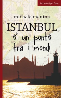 Istanbul è un ponte tra i mondi - Librerie.coop