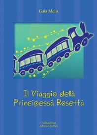 Il viaggio della Principessa Rosetta - Librerie.coop