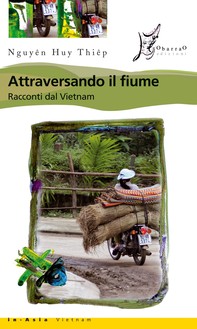 Attraversando il fiume. Racconti dal Vietnam - Librerie.coop