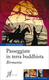 Passeggiate in terra buddhista. Birmania - Librerie.coop