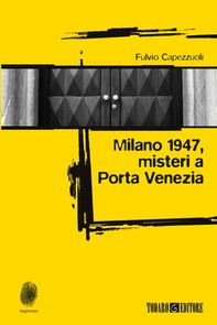 Milano 1947, misteri a Porta Venezia - Librerie.coop