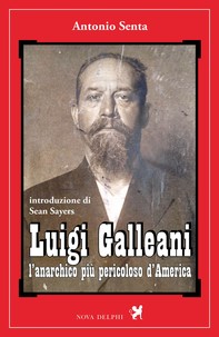 Luigi Galleani, l’anarchico più pericoloso d’America - Librerie.coop