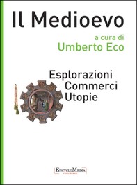 Il Medioevo - Esplorazioni Commerci Utopie - Librerie.coop