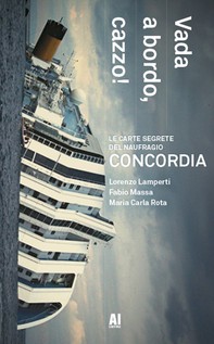 Vada a bordo, cazzo! - Le carte segrete del naufragio Concordia - Librerie.coop