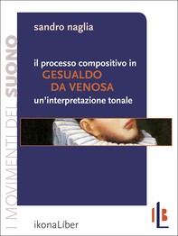 Il processo compositivo in Gesualdo da Venosa: un’interpretazione tonale - Librerie.coop