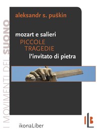 Piccole tragedie: Mozart e Salieri. L’invitato di pietra - Librerie.coop