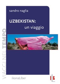 Uzbekistan: un viaggio - Librerie.coop