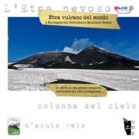 Etna vulcano del mondo. A Muntagna nel Patrimonio Mondiale Unesco - Librerie.coop