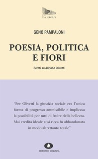 Poesia, politica e fiori. Scritti su Adriano Olivetti. - Librerie.coop