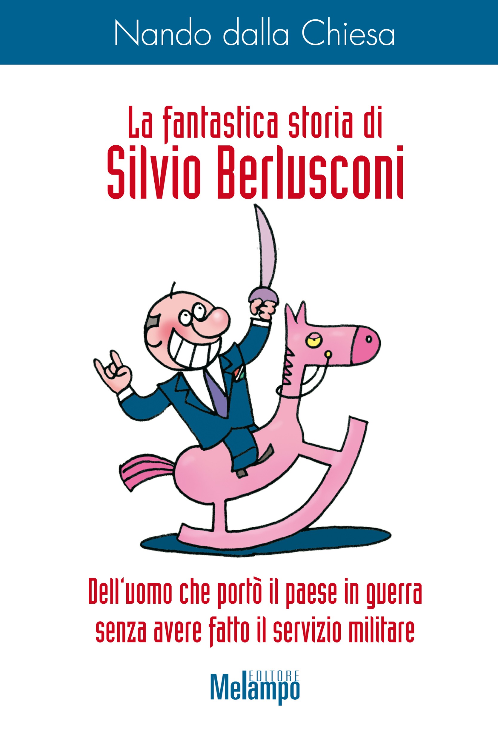 La fantastica storia di Silvio Berlusconi - Librerie.coop