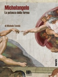 Michelangelo. La potenza della forma - Librerie.coop