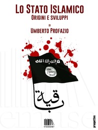 Lo Stato Islamico. Origini e sviluppi - Librerie.coop