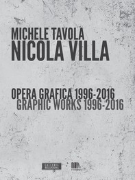 Nicola Villa. Opera grafica 1996-2016 (Nicola Villa. Graphic Works 1996-2016) - Librerie.coop