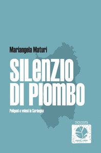 Silenzio di Piombo. Poligoni e veleni in Sardegna - Librerie.coop