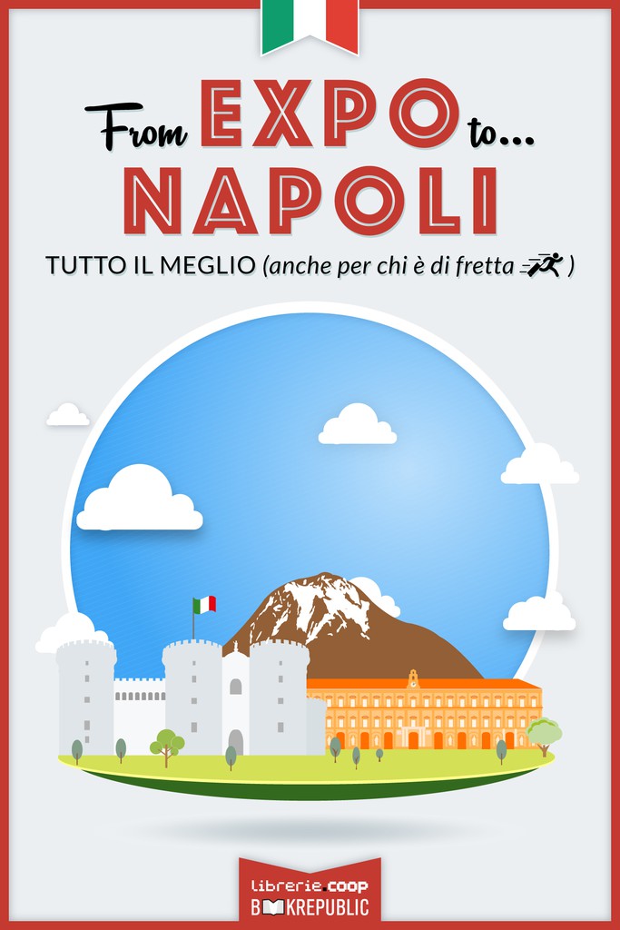 From EXPO to Napoli. Tutto il meglio (anche per chi è di fretta) - Librerie.coop