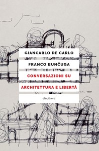 Conversazioni su architettura e libertà - Librerie.coop
