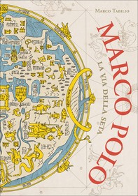 Marco Polo. La via della seta - Librerie.coop
