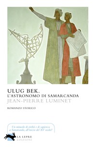 Ulug Bek. L'astronomo di Samarcanda - Librerie.coop