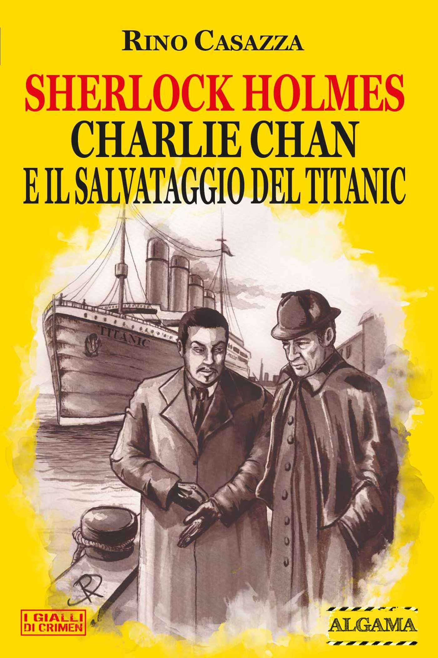 Sherlock Holmes, Charlie Chan e il salvataggio del Titanic - Librerie.coop