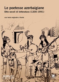 Le poetesse azerbaigiane. Otto secoli di letteratura (1200-1991) - Librerie.coop