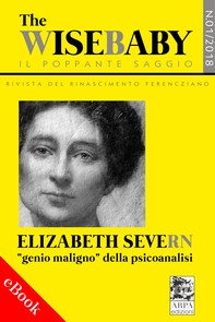 The wise baby/Il poppante saggio. Rivista del rinascimento ferencziano (2018). Vol. 1: Elizabeth Severn «genio maligno» della ps - Librerie.coop