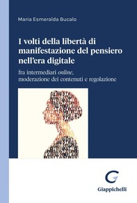 I due volti della libertà di manifestazione del pensiero nell’era digitale - E-book - Librerie.coop