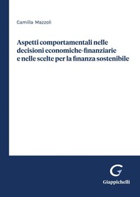 Aspetti comportamentali nelle decisioni economiche-finanziarie e nelle scelte per la finanza sostenibile - e-Book - Librerie.coop