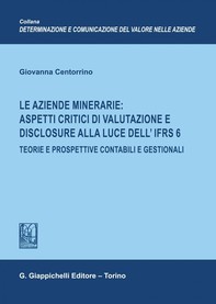 Le aziende minerarie: aspetti critici di valutazione e disclosure alla luce dell'IFRS 6 - e-Book - Librerie.coop