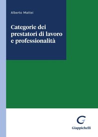 Categorie dei prestatori di lavoro e professionalità - e-Book - Librerie.coop