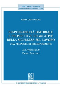 Responsabilità datoriale e prospettive regolative della sicurezza sul lavoro - e-Book - Librerie.coop