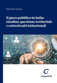 Il gioco pubblico in Italia: riordino, questione territoriale e cortocircuiti istituzionali - e-Book - Librerie.coop