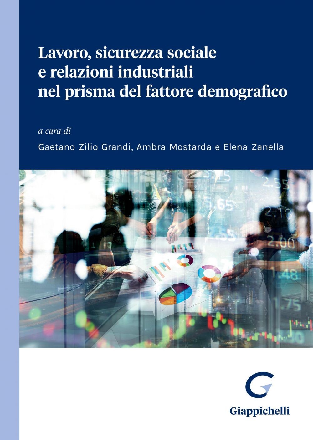 Lavoro, sicurezza sociale e relazioni industriali nel prisma del fattore demografico - Librerie.coop