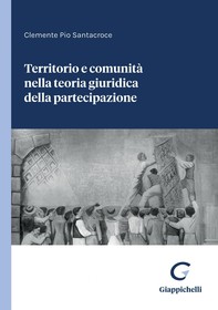 Territorio e comunità nella teoria giuridica della partecipazione - e-Book - Librerie.coop