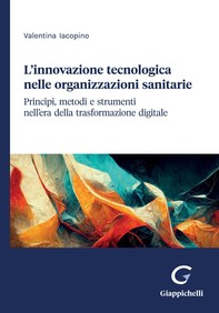 L'innovazione tecnologica nelle organizzazioni sanitarie - e-Book - Librerie.coop