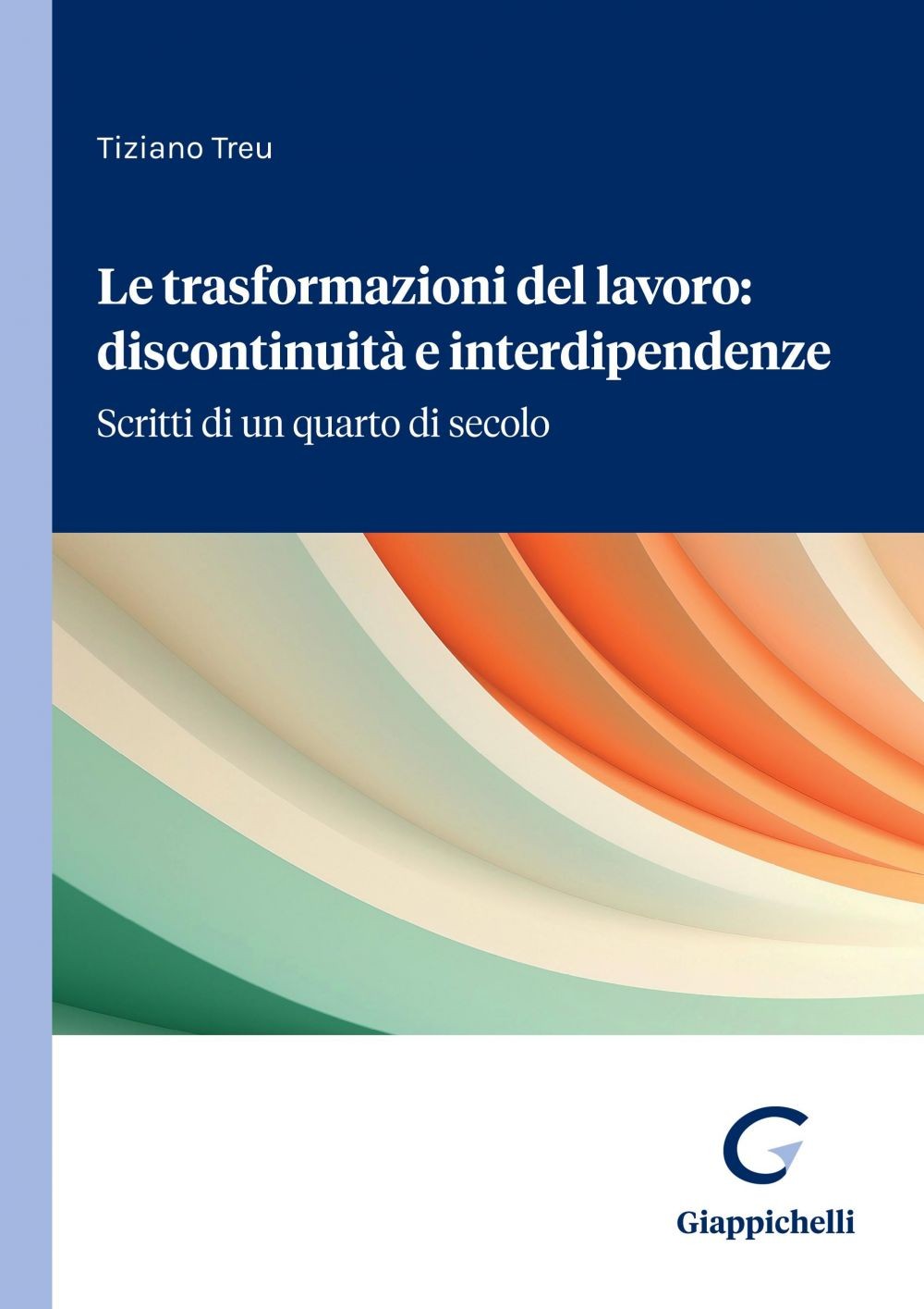 Le trasformazioni del lavoro: discontinuità e interdipendenze - Librerie.coop